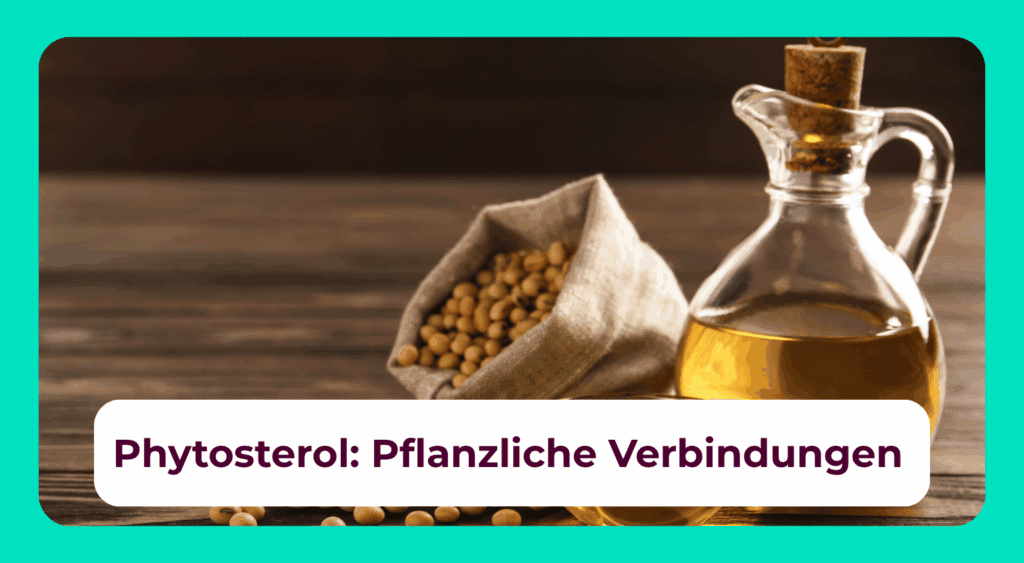 Phytosterol: Wirkung und Nebenwirkungen