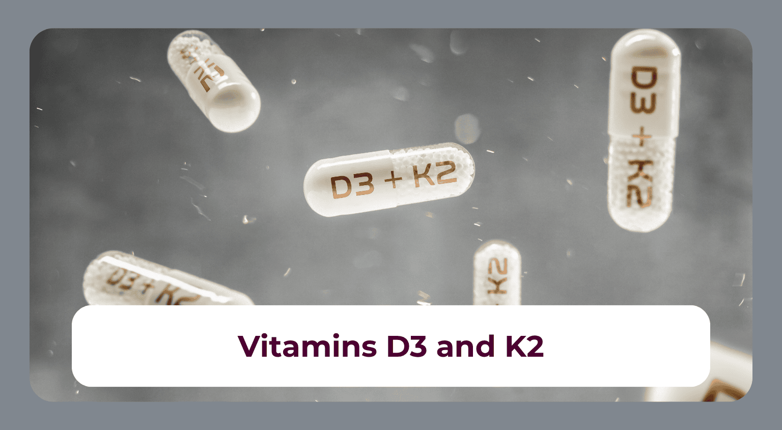 Vitamin D3 and K2