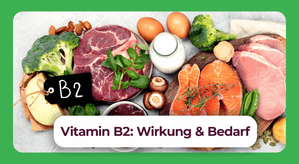 Vitamin B2: Wirkung & Bedarf