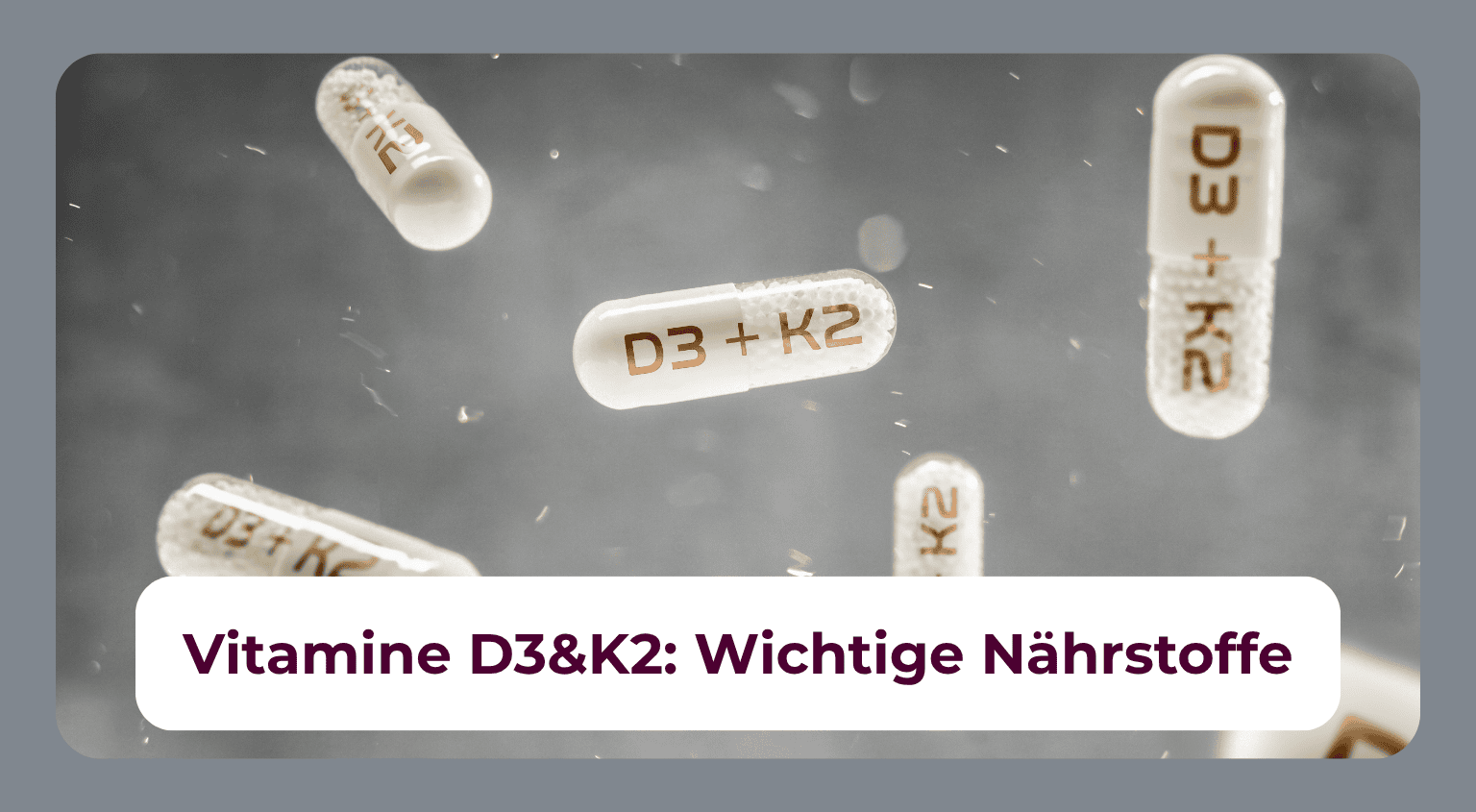 Vitamin D3 und K2: Für die Knochenmineralisierung