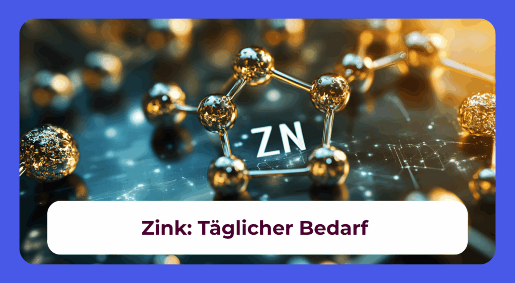 Zink: Tagesbedarf und Funktion